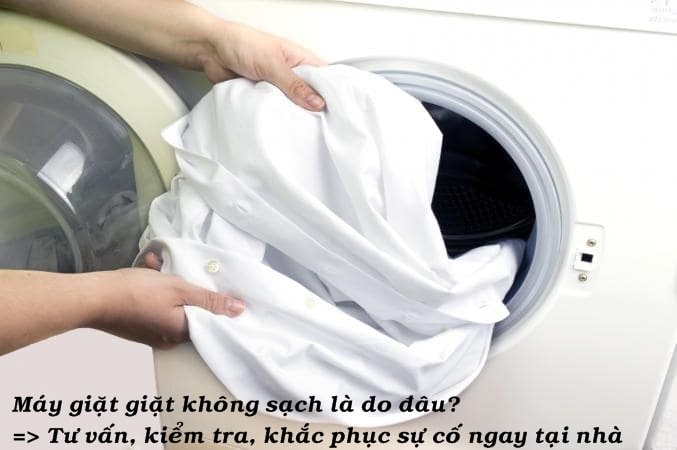 Máy giặt giặt không sạch hoặc làm hỏng đồ giặt khi giặt, vắt